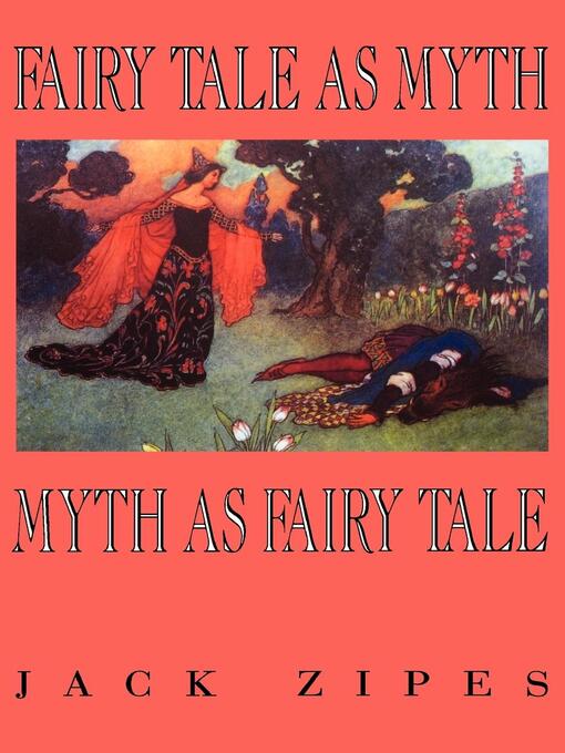 Title details for Fairy Tale as Myth/Myth as Fairy Tale by Jack Zipes - Available